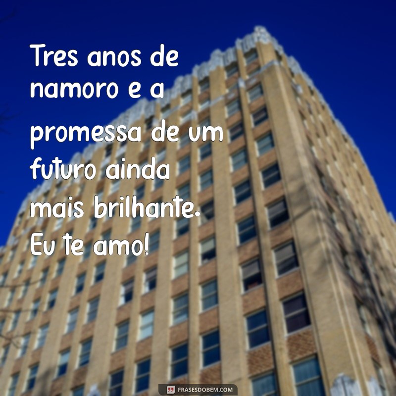 Frases Românticas para Celebrar 3 Anos de Namoro: Declare Seu Amor! 