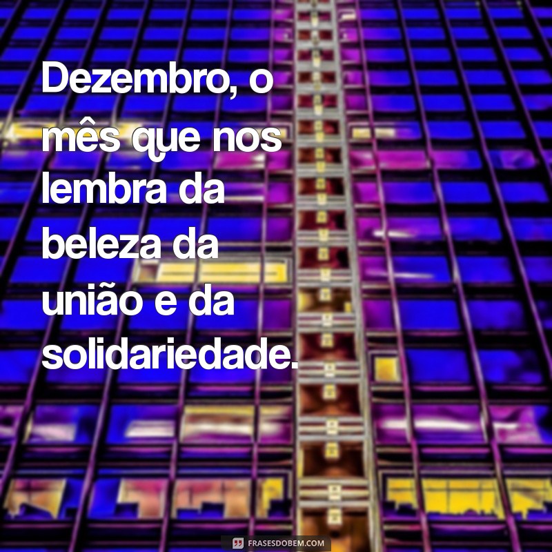 Frases Inspiradoras para Celebrar a Chegada de Dezembro 