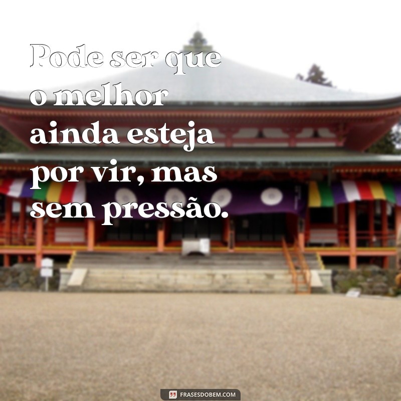 Frases Impactantes: Aprenda a Não Criar Expectativas e Viva o Presente 