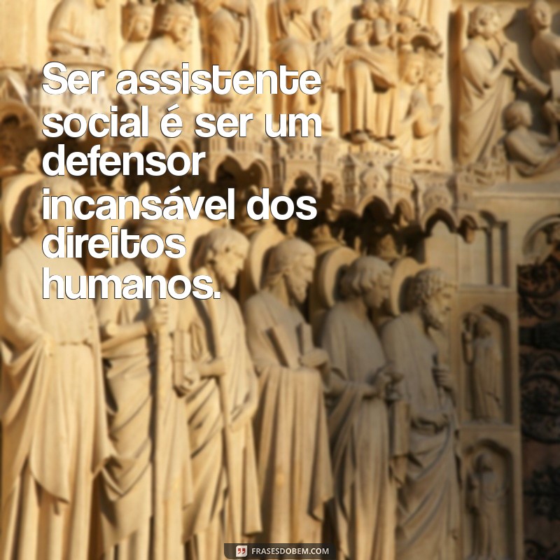 Frases Inspiradoras para Celebrar o Dia do Assistente Social 