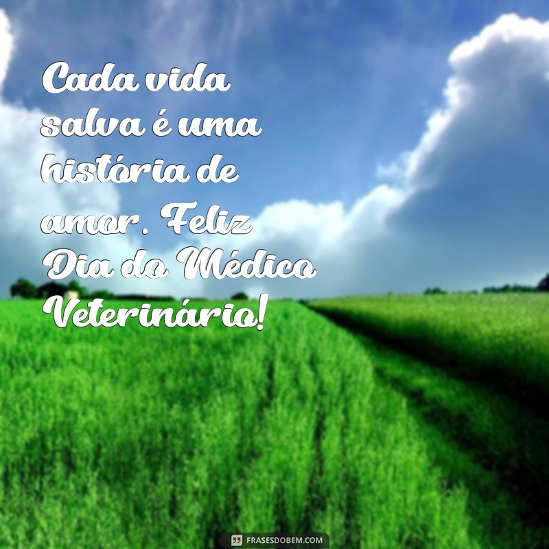 Frases Inspiradoras para Celebrar o Dia do Médico Veterinário 