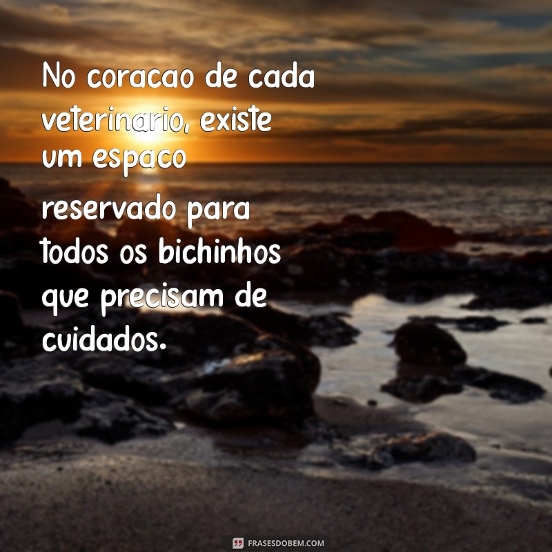 Frases Inspiradoras para Celebrar o Dia do Médico Veterinário 