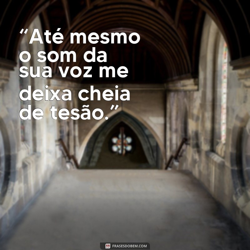 Descubra as melhores frases para deixar sua novinha cheia de tesão! 