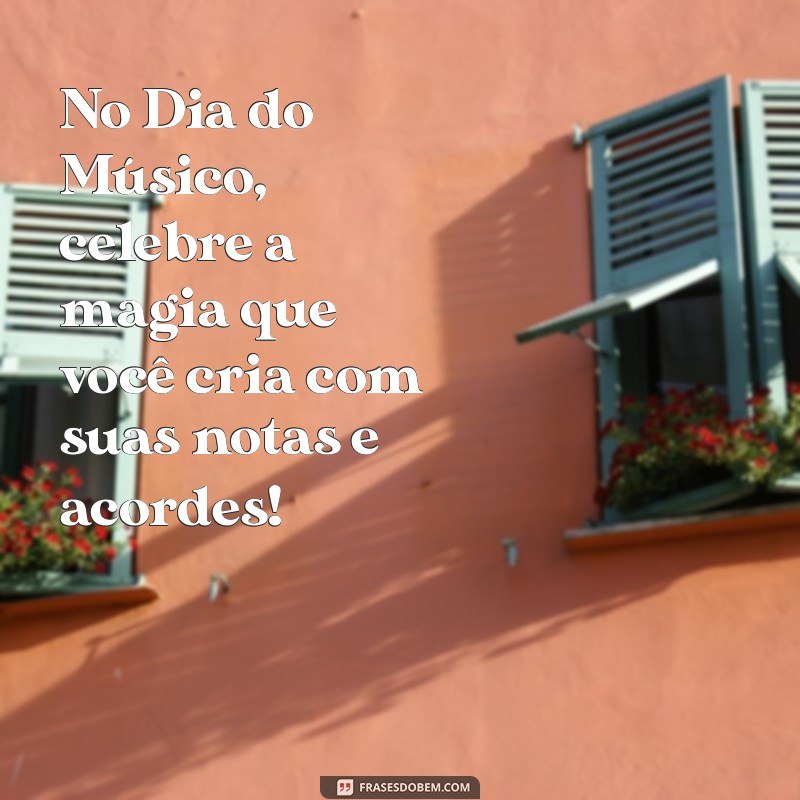 Mensagens Inspiradoras para Celebrar o Dia do Músico 