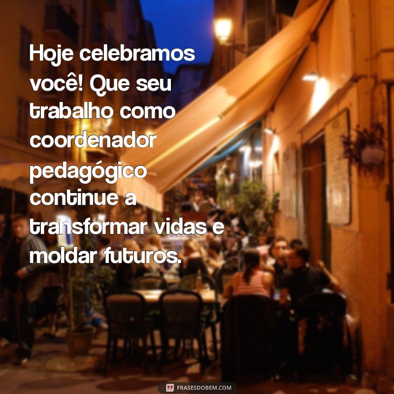 Celebre o Dia do Coordenador Pedagógico: Mensagens Inspiradoras para Agradecer e Reconhecer 