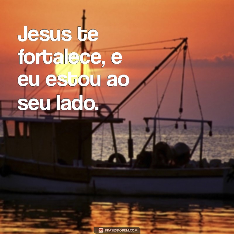 Frases Inspiradoras: Jesus Te Ama e Eu Também 