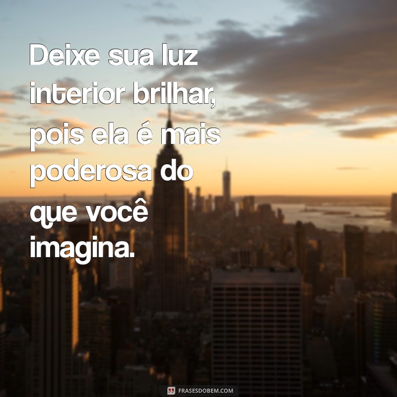 Frases Inspiradoras para Brilhar: Ilumine Sua Vida com Palavras Poderosas 