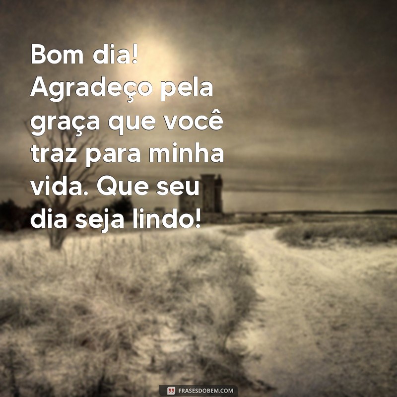 10 Mensagens de Agradecimento para Desejar um Bom Dia 