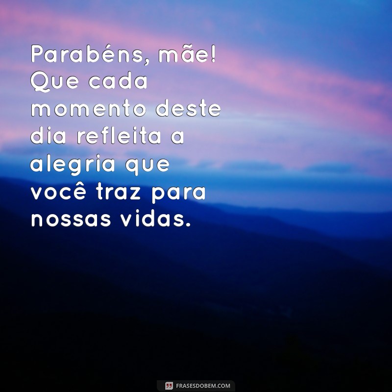 Como Celebrar o Aniversário da Mãe: Ideias Incríveis e Mensagens Emocionantes 