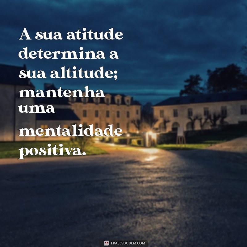 Frases Inspiradoras para Fortalecer sua Mente e Espirito 