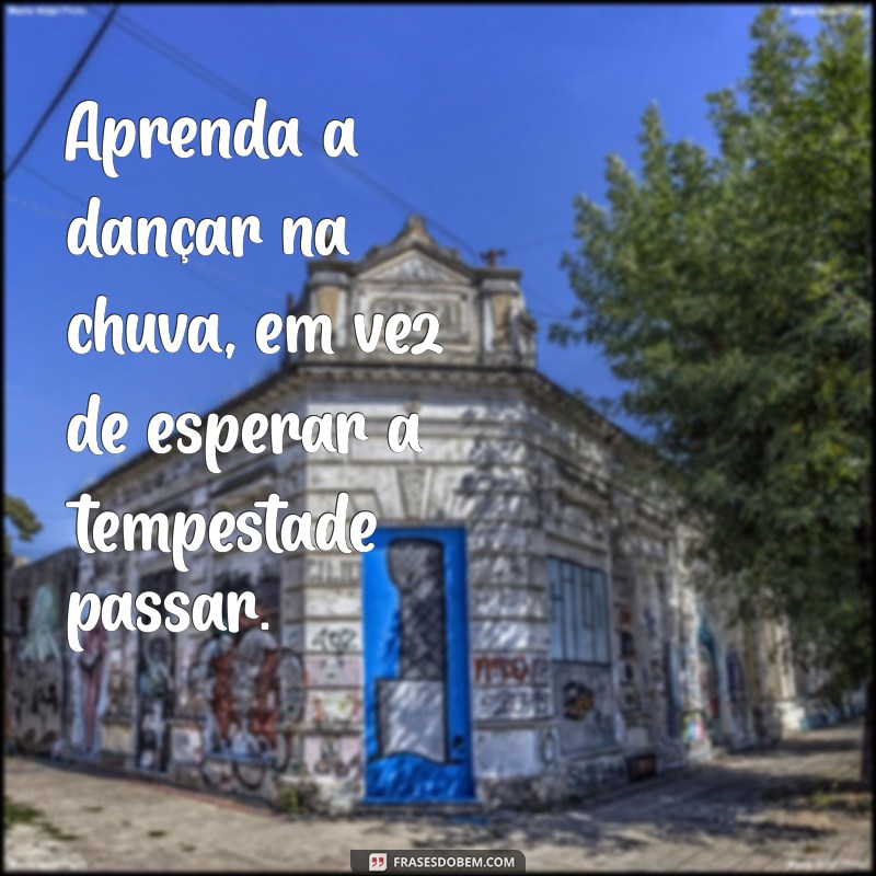 Frases Inspiradoras para Fortalecer sua Mente e Espirito 