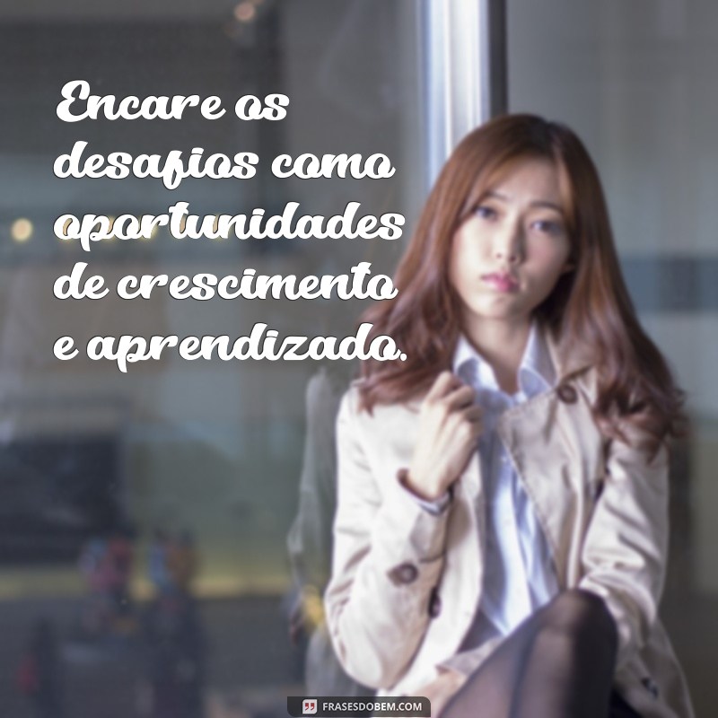 Frases Inspiradoras para Fortalecer sua Mente e Espirito 