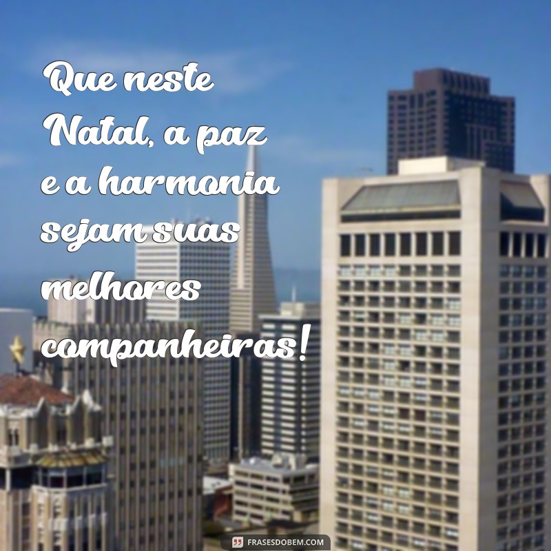 Frases Inspiradoras para Desejar um Feliz Natal com Amor e Alegria 