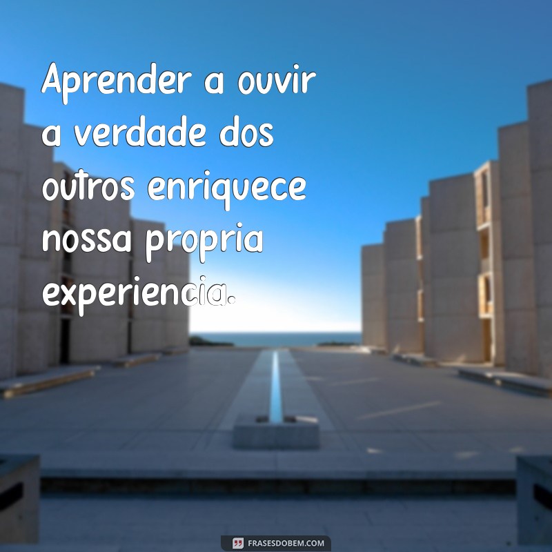 Descubra as Melhores Frases Verdadeiras que Inspiram e Transformam 