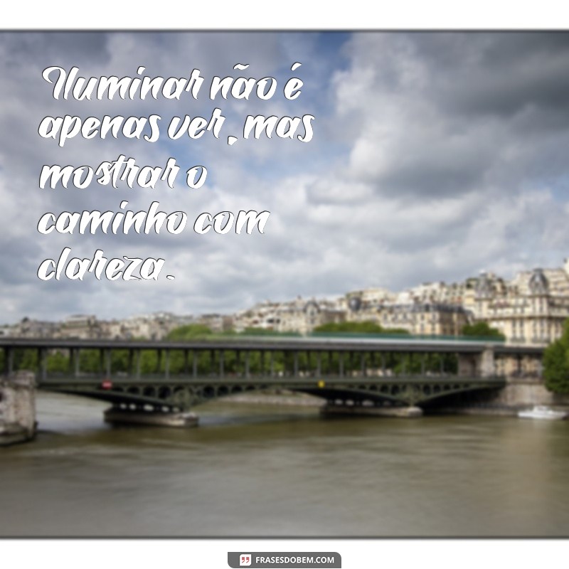 Frases Inspiradoras para Iluminar Seu Dia e Transformar Sua Perspectiva 