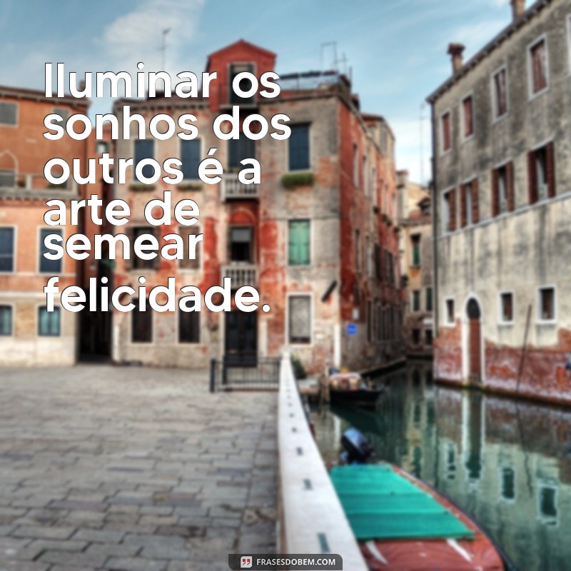 Frases Inspiradoras para Iluminar Seu Dia e Transformar Sua Perspectiva 