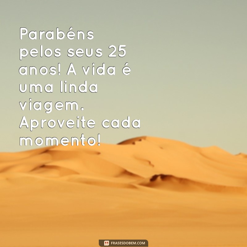 Mensagens Emocionantes de Aniversário para Celebrar os 25 Anos do Seu Filho 