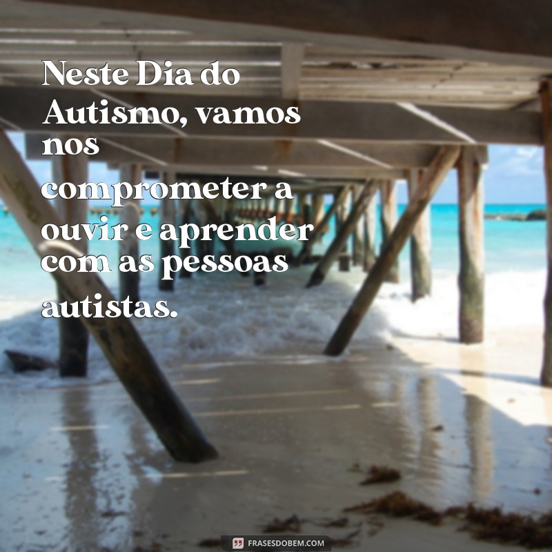 Mensagens Inspiradoras para o Dia do Autismo 2023: Celebre a Inclusão e a Conscientização 