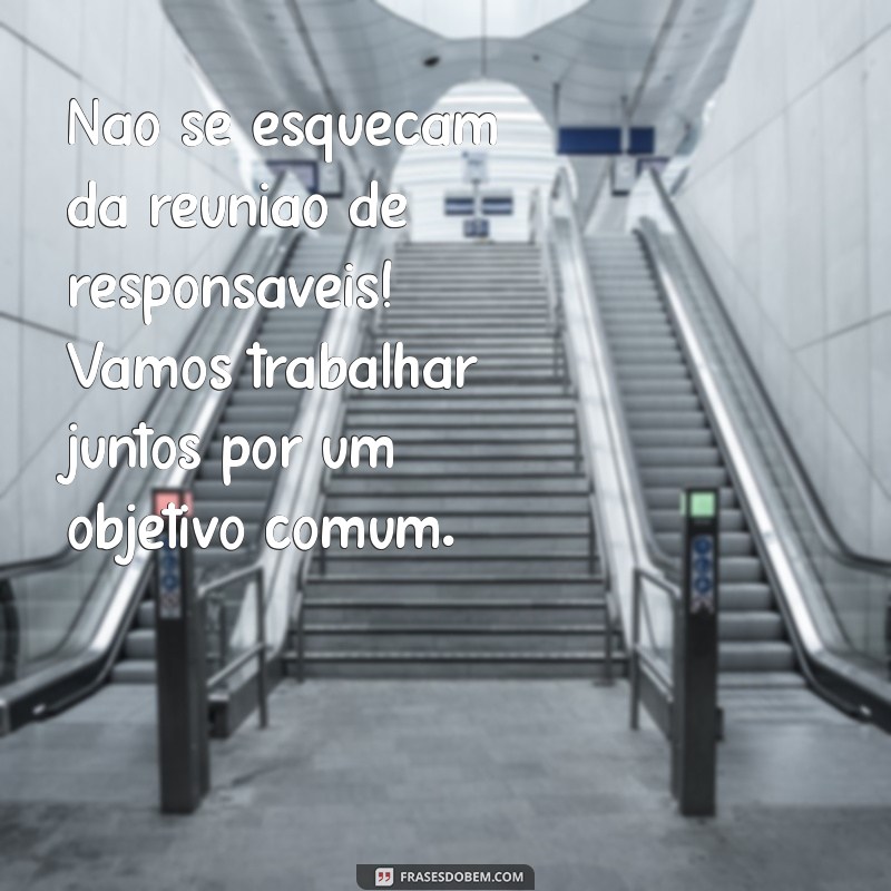 Como Redigir Mensagens Eficazes para Reuniões de Responsáveis 