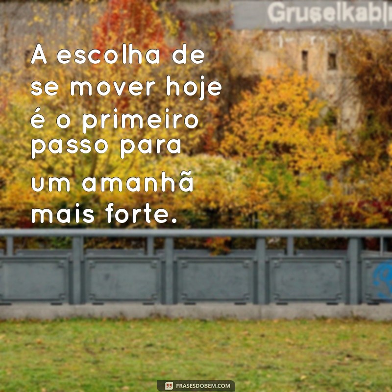 22 Frases Inspiradoras para Motivar sua Atividade Física Diária 