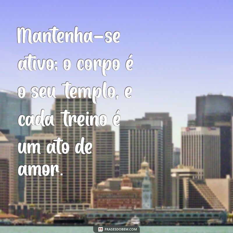 22 Frases Inspiradoras para Motivar sua Atividade Física Diária 