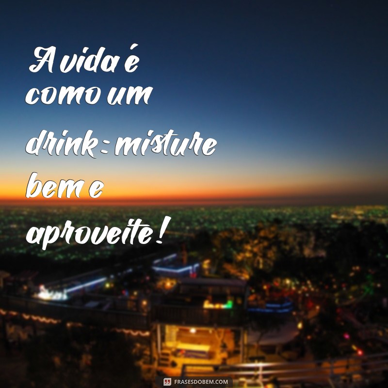 As Melhores Frases para Legendar Suas Fotos Bebendo 