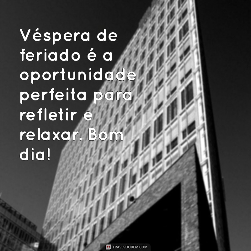 Mensagens Inspiradoras de Bom Dia para a Véspera de Feriado 