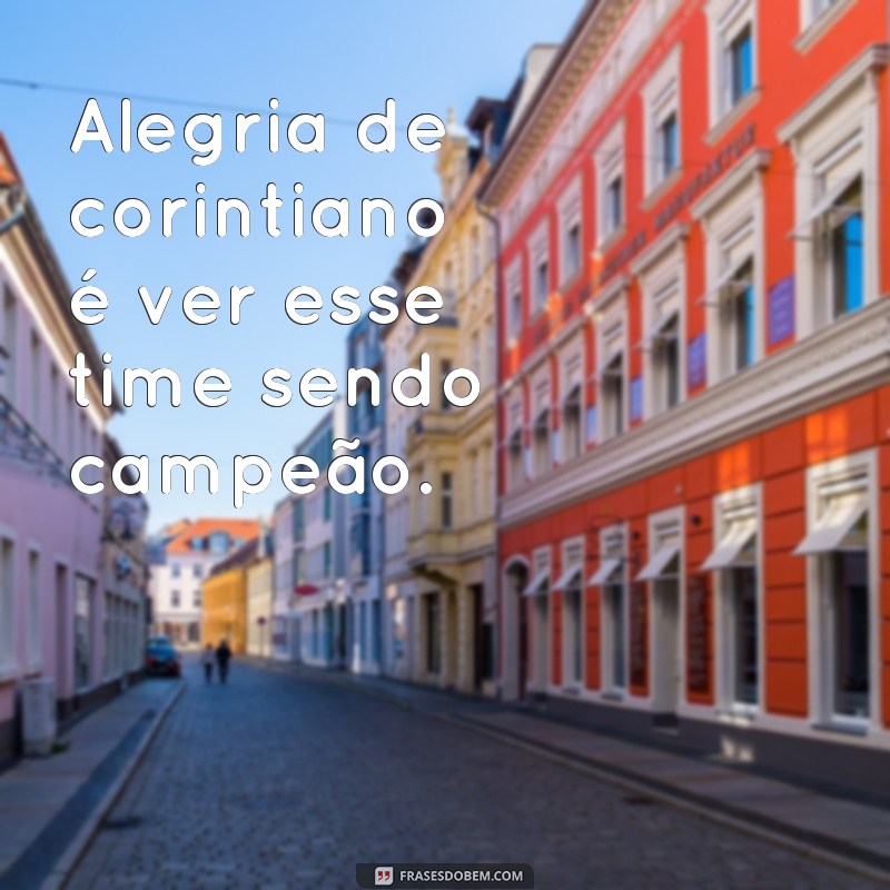 Descubra as melhores frases para expressar o amor pelo Timão - Corintiano ou Corinthiano? 