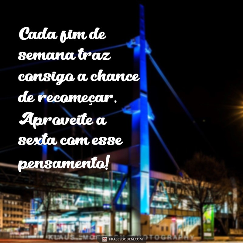 Frases Motivacionais para Começar a Sexta-Feira com Energia e Positividade 