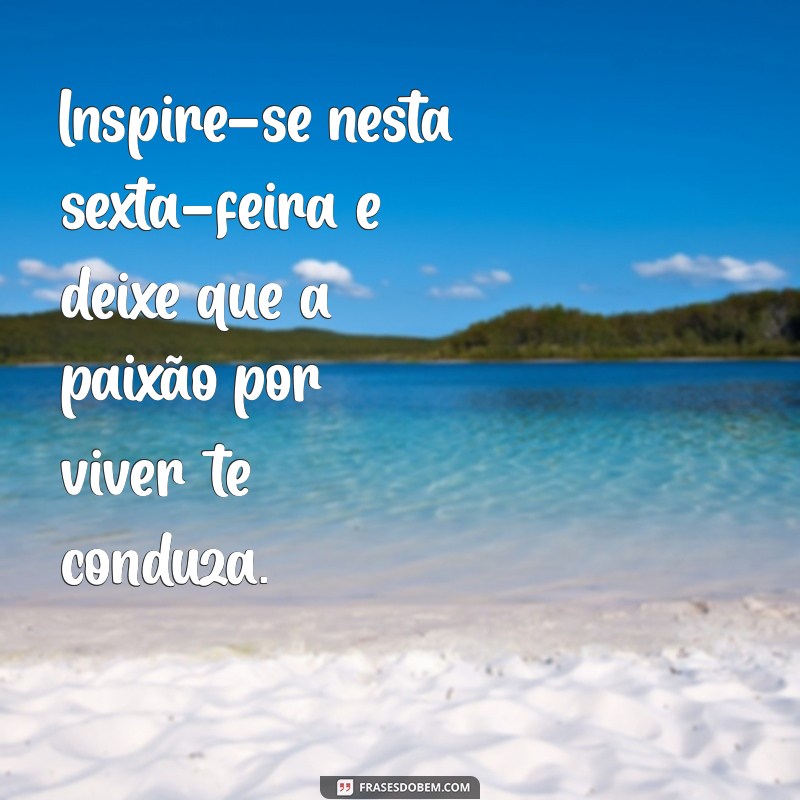 Frases Motivacionais para Começar a Sexta-Feira com Energia e Positividade 