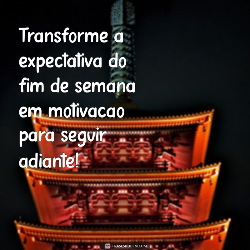 Frases Motivacionais para Começar a Sexta-Feira com Energia e Positividade 