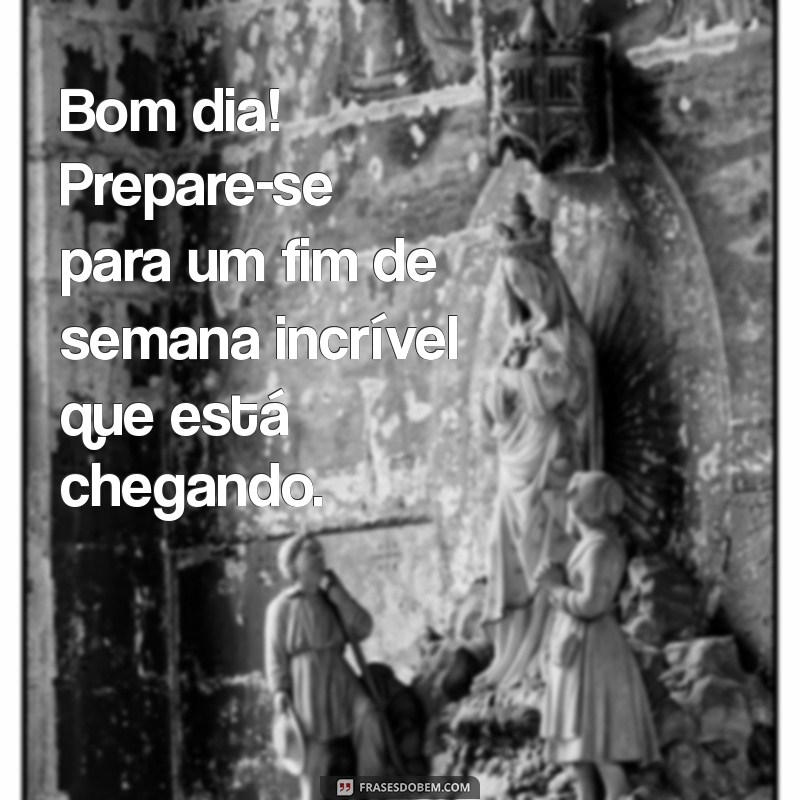 Mensagens Inspiradoras de Bom Dia para Celebrar a Sexta-Feira: Sextou com Alegria! 