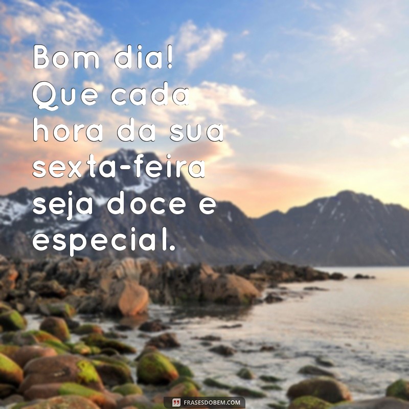 Mensagens Inspiradoras de Bom Dia para Celebrar a Sexta-Feira: Sextou com Alegria! 