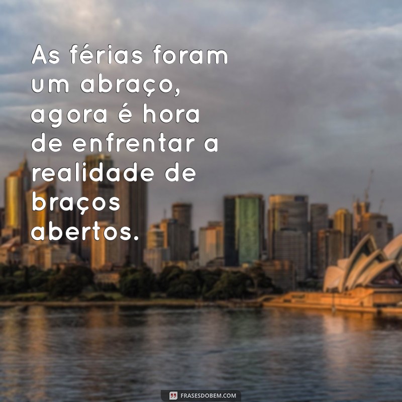 Melhores Frases para Celebrar o Retorno das Férias: Inspire-se! 