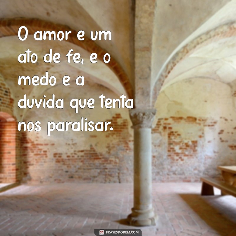 Superando o Medo de Amar: Frases Inspiradoras para Enfrentar seus Sentimentos 