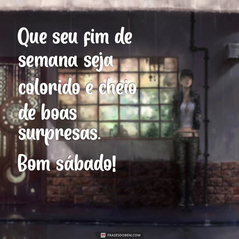 Frases Inspiradoras para um Abençoado Sábado e um Fim de Semana Renovador 