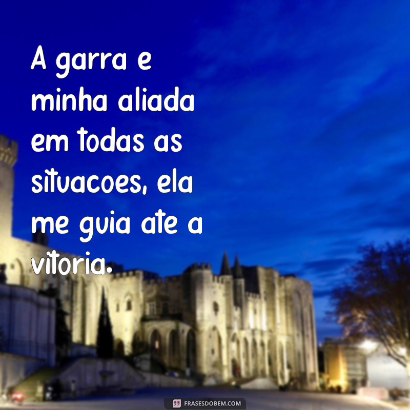 29 frases inspiradoras de garra e determinação para alcançar seus objetivos 