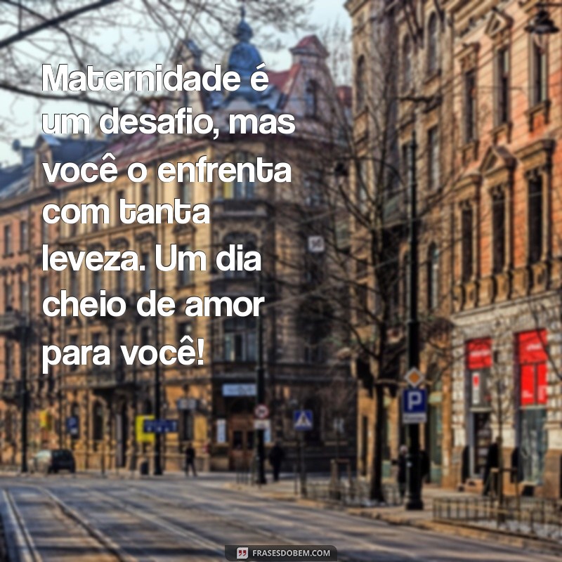 Frases Inspiradoras para Celebrar o Dia das Mães com Sua Amiga 