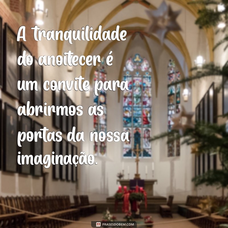 Frases Inspiradoras para Capturar a Magia do Anoitecer 