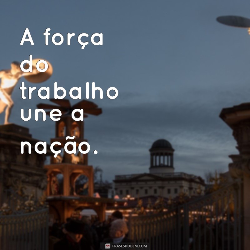 Frases Curtas Inspiradoras para Celebrar o Dia do Trabalhador 