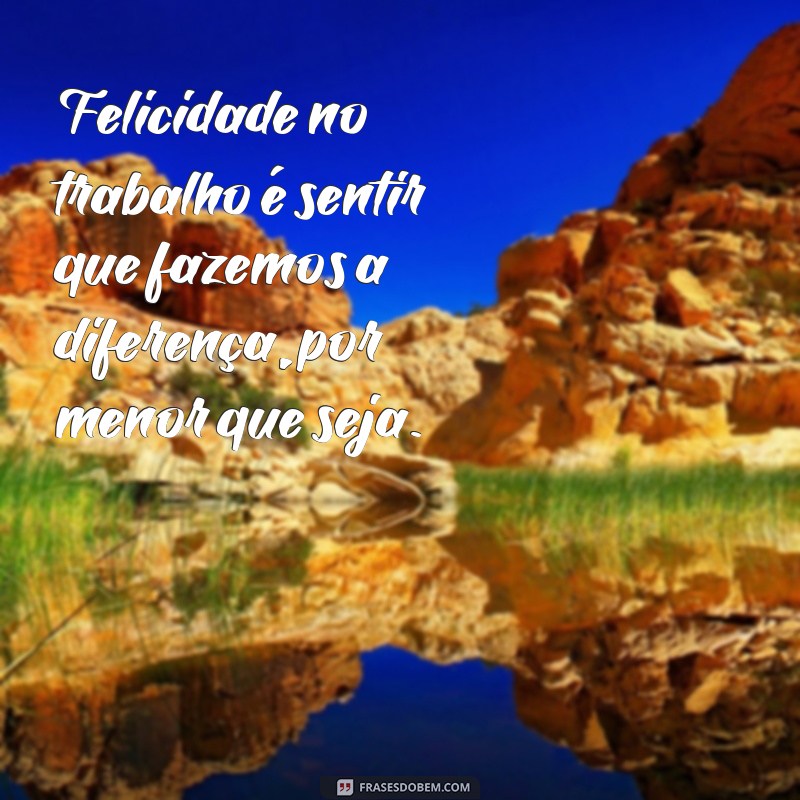 Como Encontrar a Felicidade no Trabalho: Dicas e Estratégias para Aumentar sua Satisfação Profissional 