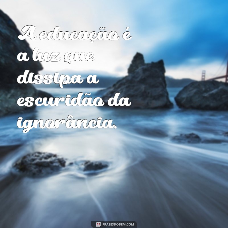 Frases Inspiradoras sobre Educação: Reflexões que Transformam 