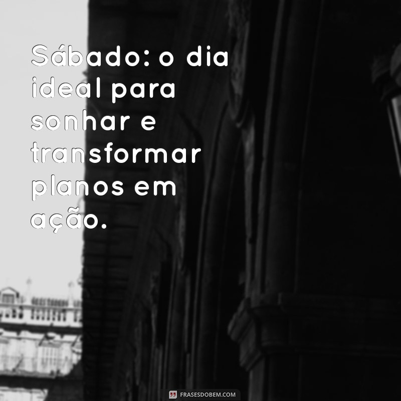 Mensagens Inspiradoras para um Sábado Repleto de Positividade 