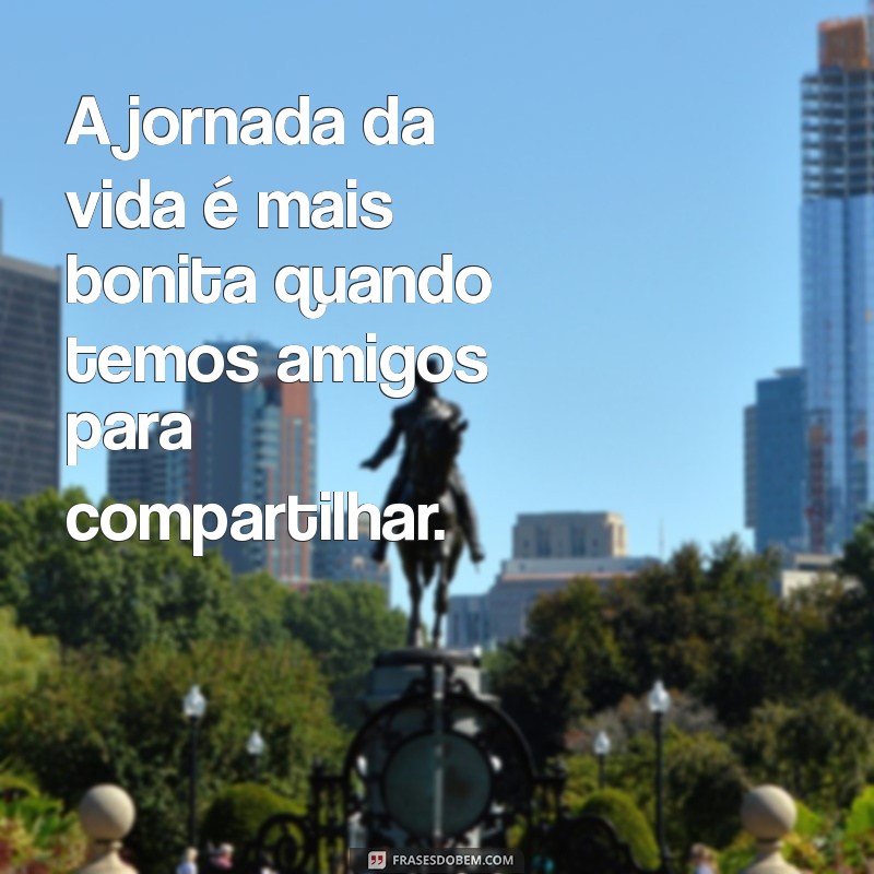 Frases Inspiradoras sobre Amizade: Celebre os Laços que Unem 