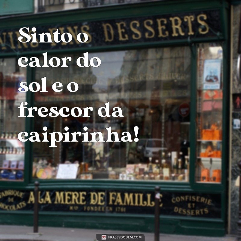 As Melhores Frases de Caipirinha para Deixar Seu Status Irresistível 