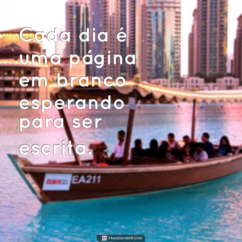 Descubra as melhores frases para começar o dia com motivação: Hoje é um novo dia! 