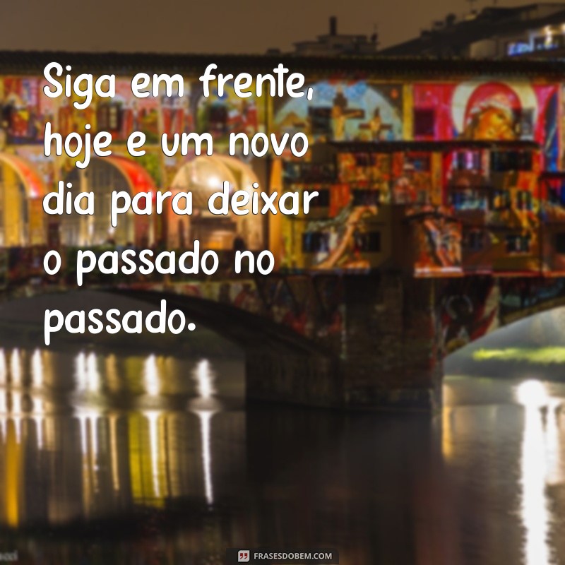 Descubra as melhores frases para começar o dia com motivação: Hoje é um novo dia! 