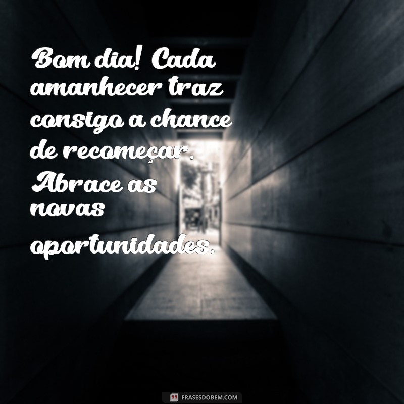 Frases de Reflexão para Começar o Dia com Positividade 