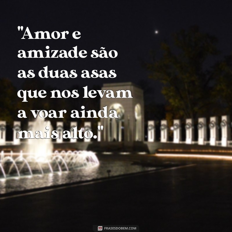 frases de amor amizade 