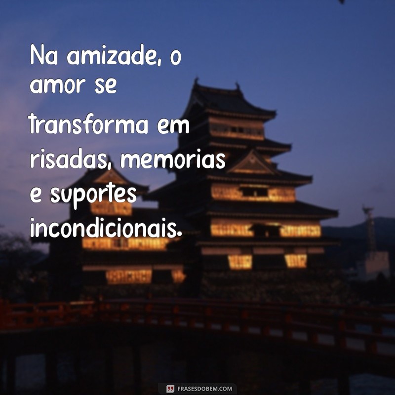 Frases Inspiradoras de Amor e Amizade para Compartilhar 